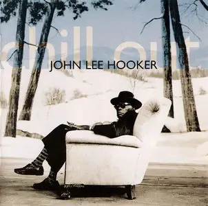 John Lee Hooker - Chill Out (1995)
