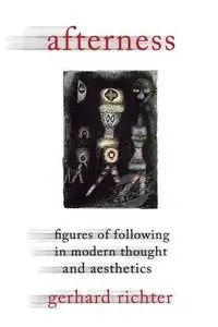 Afterness: Figures of Following in Modern Thought and Aesthetics (repost)