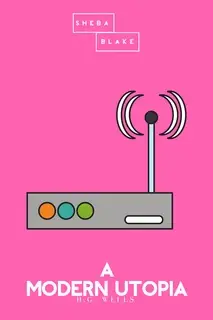 «A Modern Utopia | The Pink Classics» by H.G. Wells