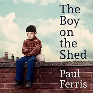 The Boy on the Shed [Audiobook]