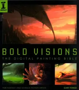 Bold Visions: A Digital Painting Bible (repost)