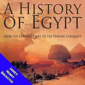 A History of Egypt from the Earliest Times to the Persian Conquest [Audiobook]