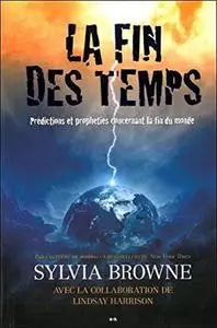 Sylvia Browne, "La fin des temps - Prédictions et prophéties..."