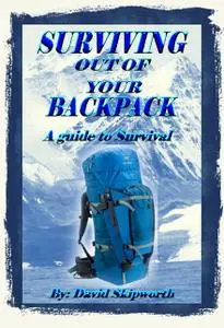 «Surviving Out of Your Backpack» by David Skipworth