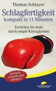 Schlagfertigkeit - kompakt in 11 Minuten: Erreichen Sie mehr durch simple Kleinigkeiten! (repost)