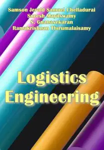 "Logistics Engineering" ed. by Edited by Samson Jerold Samuel Chelladurai, et al.
