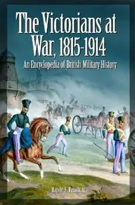 The Victorians at War, 1815-1914: An Encyclopedia of British Military History