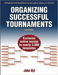 Organizing Successful Tournaments, 4th Edition (repost)