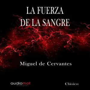 «La fuerza de la sangre» by Miguel de Cervantes