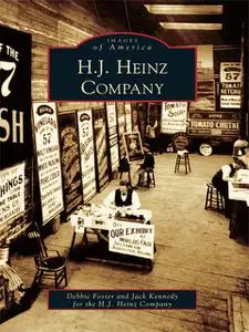 «H.J. Heinz Company» by Debora Swatsworth Foster, Jack Kennedy