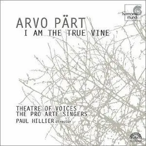 Arvo Pärt - I Am The True Vine - Paul Hillier & Theatre of Voices