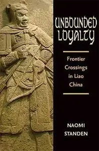 Unbounded Loyalty: Frontier Crossings in Liao China