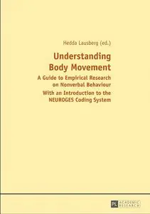 Understanding Body Movement: A Guide to Empirical Research on Nonverbal Behaviour With an Introduction to the NEUROGES...