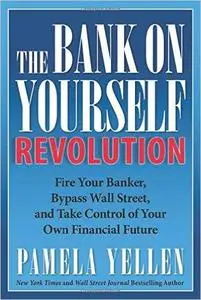 The Bank On Yourself Revolution: Fire Your Banker, Bypass Wall Street, and Take Control of Your Own Financial Future (Repost)