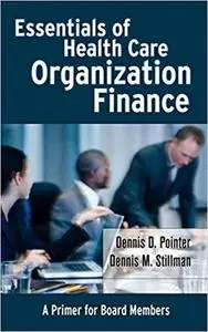 Essentials of Health Care Organization Finance: A Primer for Board Members