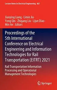 Proceedings of the 5th International Conference on Electrical Engineering and Information Technologies for Rail Transportation