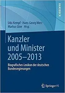 Kanzler und Minister 2005 - 2013: Biografisches Lexikon der deutschen Bundesregierungen (Repost)