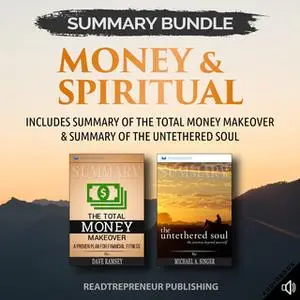 «Summary Bundle: Money & Spiritual – Includes Summary of The Total Money Makeover & Summary of The Untethered Soul» by R