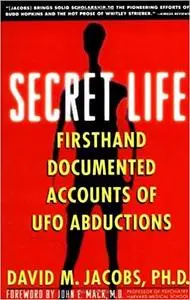 Secret Life: Firsthand, Documented Accounts of Ufo Abductions