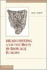 Headhunting and the Body in Iron Age Europe