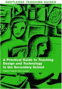 A Practical Guide to Teaching Design & Technology in the Secondary School 