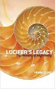 Lucifer's Legacy: The Meaning of Asymmetry (Dover Books on Science)
