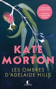 Kate Morton, "Les ombres d'Adelaide Hills"