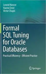 Formal SQL Tuning for Oracle Databases: Practical Efficiency - Efficient Practice [repost]