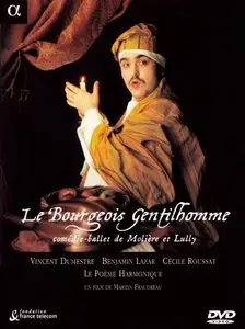 Lully - Le Bourgeois Gentilhomme (Benjamin Lazar, Vincent Dumestre, Le Poeme Harmonique) [2008]