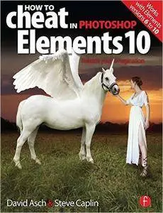 How to Cheat in Photoshop Elements 10: Release Your Imagination