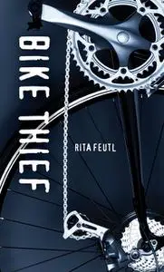 «Bike Thief» by Rita Feutl