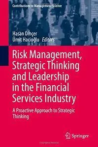 Risk Management, Strategic Thinking and Leadership in the Financial Services Industry