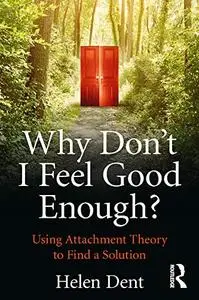 Why Don't I Feel Good Enough?: Using Attachment Theory to Find a Solution