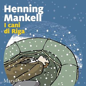 «I cani di Riga? Le inchieste del commissario Wallander 2» by Henning Mankell