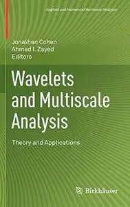 Wavelets and multiscale analysis: Theory and applications (Repost)