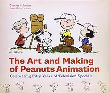 The Art and Making of Peanuts Animation: Celebrating Fifty Years of Television Specials