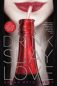 «Drink, Slay, Love» by Sarah Beth Durst