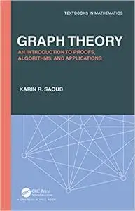 Graph Theory: An Introduction to Proofs, Algorithms, and Applications (Textbooks in Mathematics)