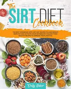 The Sirt Diet Cookbook