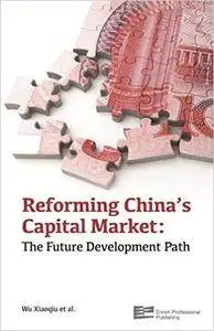 Reforming China's Capital Market: The Future Development Path (2 Volume Set)