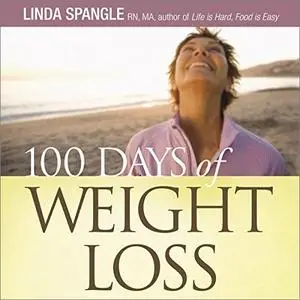 100 Days of Weight Loss: The Secret to Being Successful on Any Diet Plan [Audiobook]