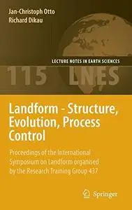 Landform - Structure, Evolution, Process Control: Proceedings of the International Symposium on Landform organised by the Resea