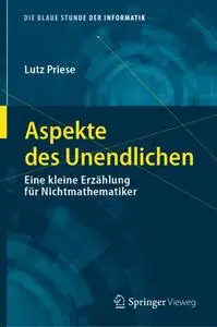 Aspekte des Unendlichen: Eine kleine Erzählung für Nichtmathematiker