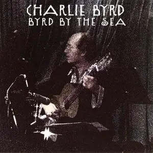 Charlie Byrd - Byrd By The Sea (1974) [Reissue 2000]