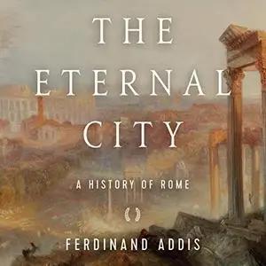 The Eternal City: A History of Rome [Audiobook]