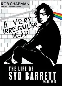 A Very Irregular Head: The Life of Syd Barrett  (Audiobook)