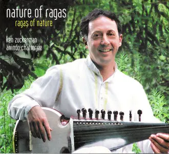 Ken Zuckerman - Nature Of Ragas, Ragas Of Nature (2002) {Living Music Traditions} **[RE-UP]**