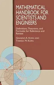 Mathematical Handbook for Scientists and Engineers: Definitions, Theorems, and Formulas for Reference and Review [Repost]
