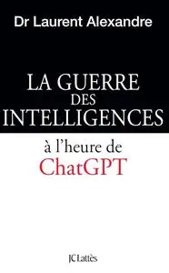 Laurent Alexandre, "La guerre des intelligences à l'heure de ChatGPT"
