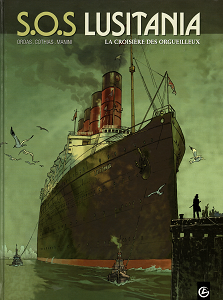 S.O.S Lusitania - Tome 1 - La Croisiere des Orgueilleux